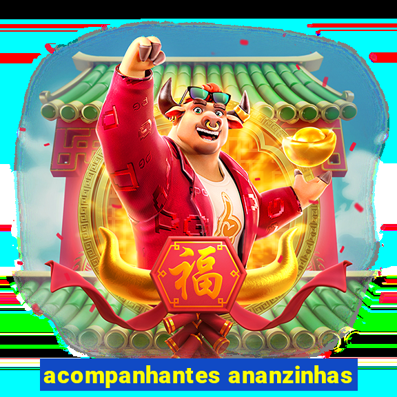 acompanhantes ananzinhas